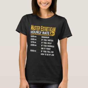 Master Esthetician Hourly Rate  Beautician Skincar T-Shirt