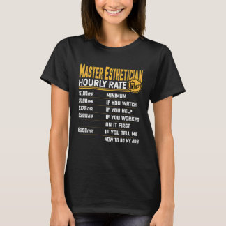 Master Esthetician Hourly Rate Beautician Skincar T-Shirt