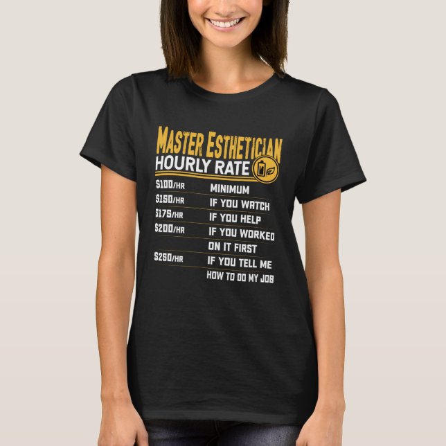 Master Esthetician Hourly Rate  Beautician Skincar T-Shirt (Front)