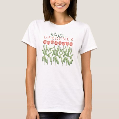 Master Gardener Quote Pink Tulip Floral T_Shirt