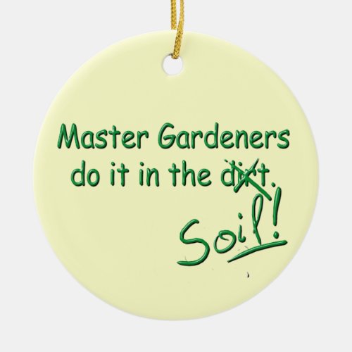 Master Gardeners Do It In The Soil Ceramic Ornament