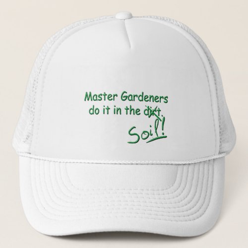 Master Gardeners Do It In The Soil Trucker Hat