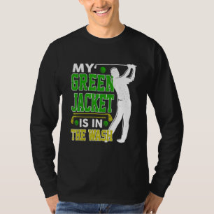Master Golf Golfer Player My Jacket Green In The W T-Shirt