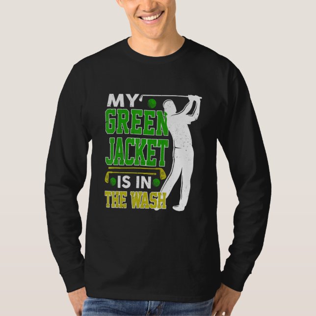 Master Golf Golfer Player My Jacket Green In The W T-Shirt (Front)
