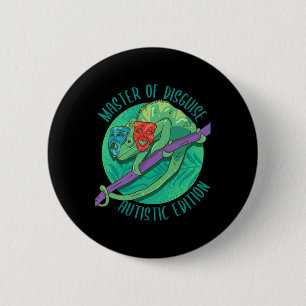 Master Of Disguise Masking Autism Awareness Month Button