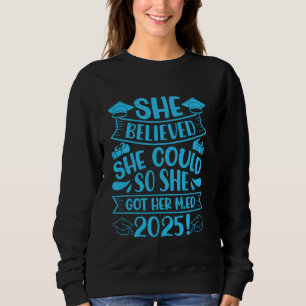 Master of Education SHE BELIEVED SHE COULD M.ED 20 Sweatshirt