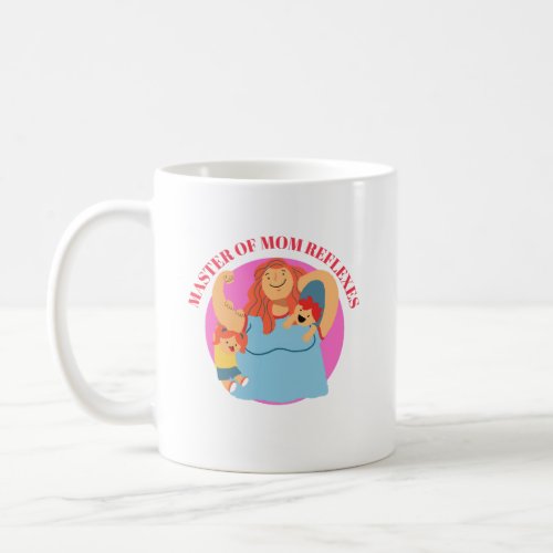 Master of Mom Reflexes _ Mothers Day Mug