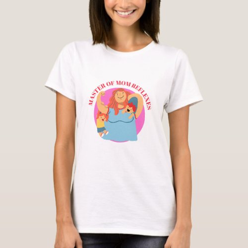 Master of Mom Reflexes _ Mothers Day T_Shirt