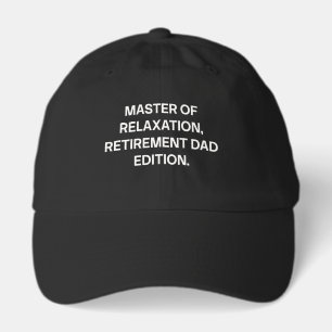 Master Of Relaxation Retirement Dad Edition Funny Hat