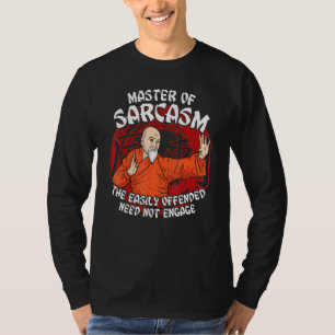 Master Of Sarcasm Easily Offended Need Not Engage T-Shirt