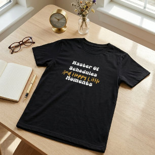 Master of Schedules Happy Little School Moments T-Shirt