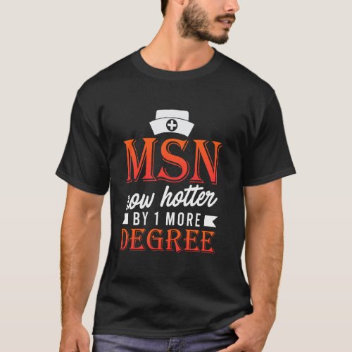 MASTER OF SCIENCE M SN HOTTER BY 1 MORE DEGREE Fun T-Shirt