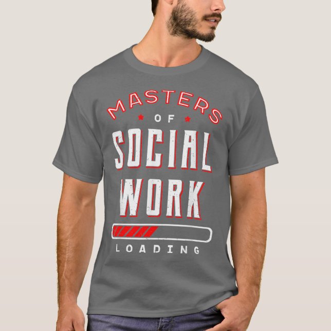 Master Of Social Work Loading Community Welfare T-Shirt (Front)