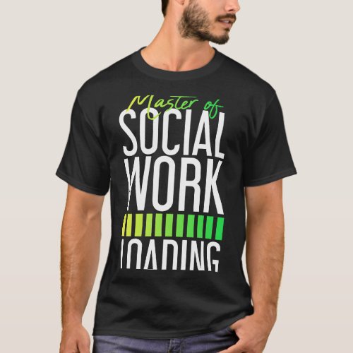 Master Of Social Work Loading Social Worker T_Shirt