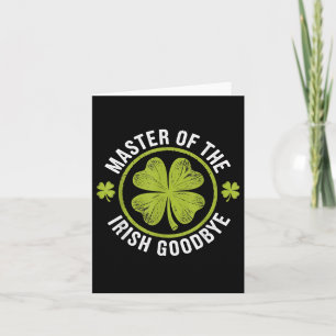 Master Of The Irish Goodbye St Patrick's Day  Card