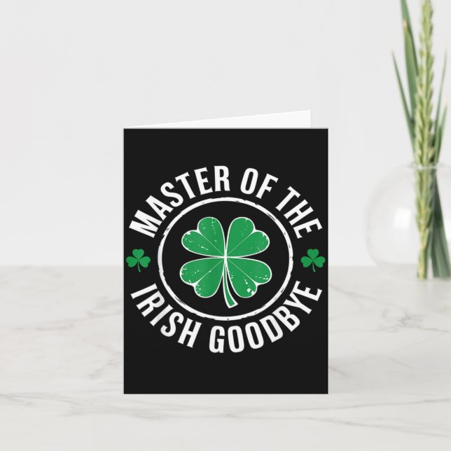 Master Of The Irish Goodbye St Patrick's Day  Card (Front)