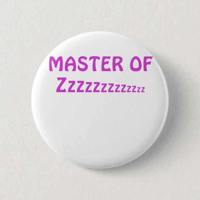 Master of Zzzzzzzz Pinback Button (Front)