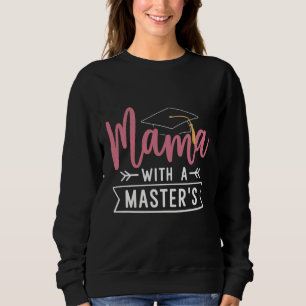 Master’s Degree Mama MBA Masters Degree Graduation Sweatshirt