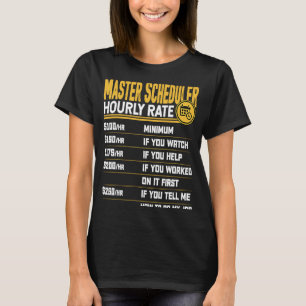 Master Scheduler Hourly Rate T-Shirt