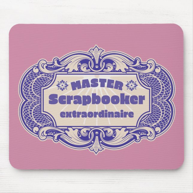 “Master Scrapbooker Extraordinaire” Mouse Pad (Front)