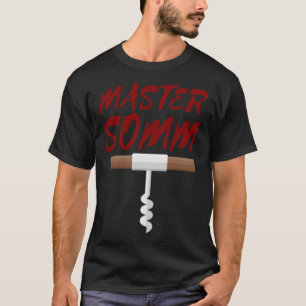 Master Somm Corkscrew for Wine Chef Sommelier T-Shirt