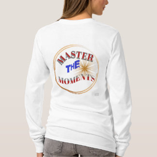 master the momemnts T-Shirt