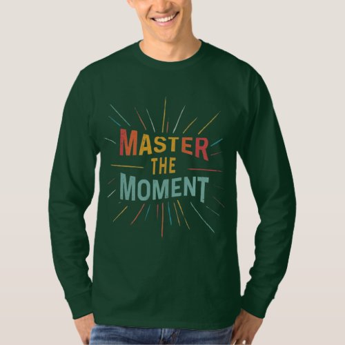 Master the Moment  T_Shirt