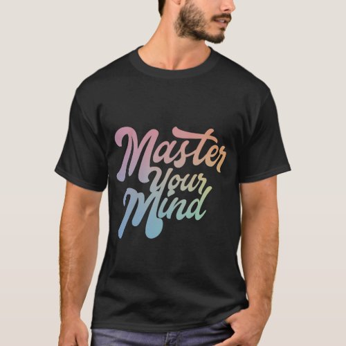 master your mind T_Shirt