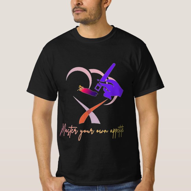 'Master your own appetite' T-Shirt (Front)