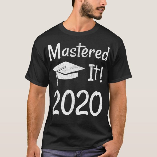 mastered it 2020 shirt