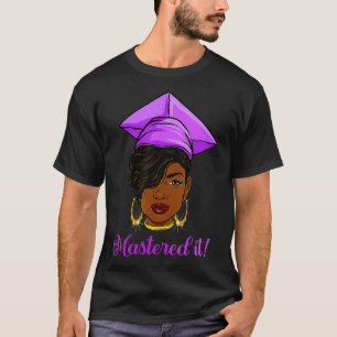 Mastered It Black Queen with Masters Degree Master T-Shirt