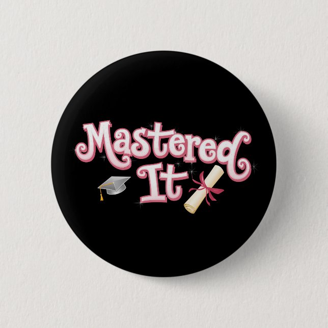 Mastered It Graduation Master's Degree Graduate Button (Front)
