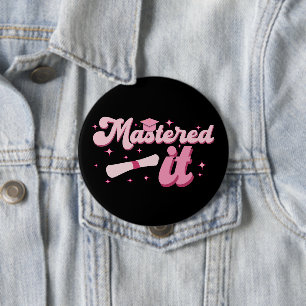 Mastered It Masters Degree Graduate MBA Graduation Button