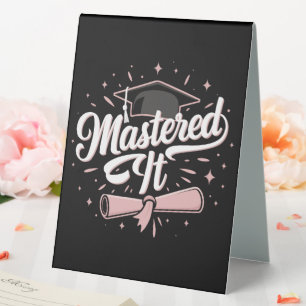Mastered It Masters Degree Graduate MBA Graduation Table Tent