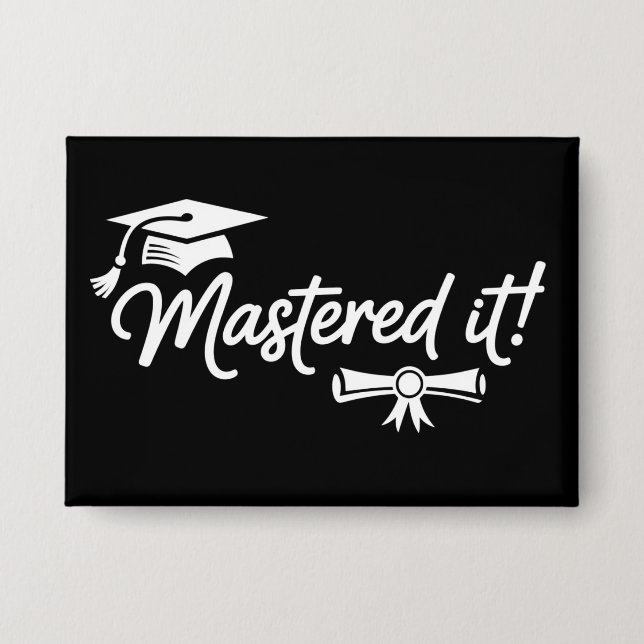 Mastered It Masters Graduation Graduate Grad  Button (Front)
