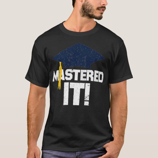 Mastered It T Shirt Graduation Gift Funny Men Grad (Front)