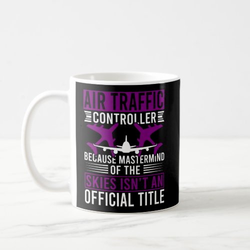 Mastermind Of The Skies IsnT A Title Aircraft Con Coffee Mug