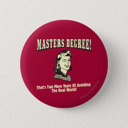 Masters Degree: Avoiding The Real World Button