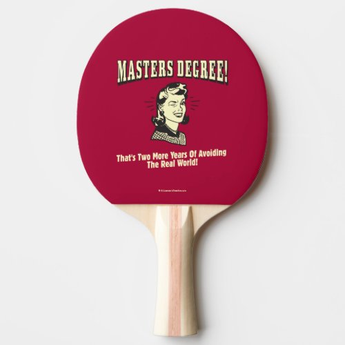Masters Degree Avoiding the Real World Ping Pong Paddle