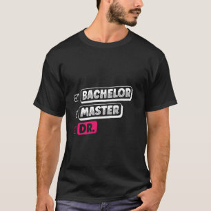 Master's Degree BACHELOR MASTER DR. Masters Women T-Shirt