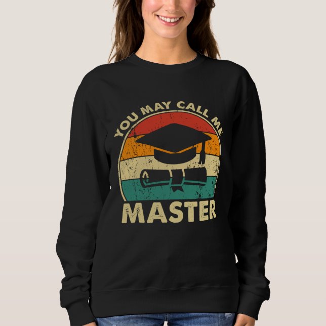 Masters Degree Designs For Men Women MBA Education Sweatshirt (Front)