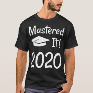 Masters Degree Gift 2020 Funny Mastered It  T-Shirt