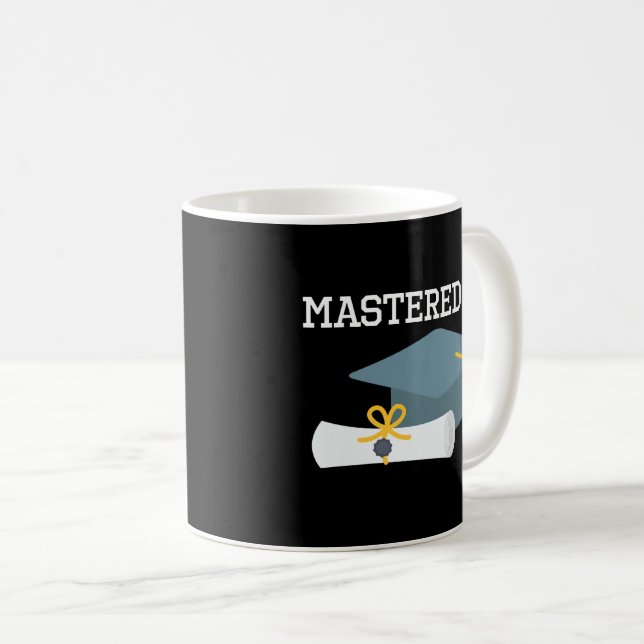 Masters Degree Graduation 2018 Mastered Coffee Mug