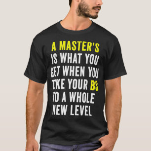 Masters Degree Graduation Funny Humor Quotes Gifts T-Shirt