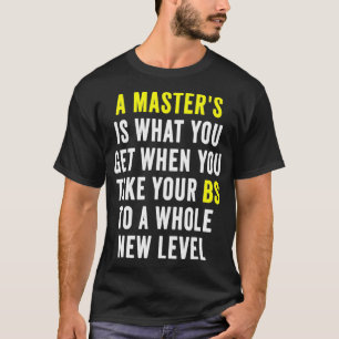 Masters Degree Graduation Funny Humor Quotes Gifts T-Shirt