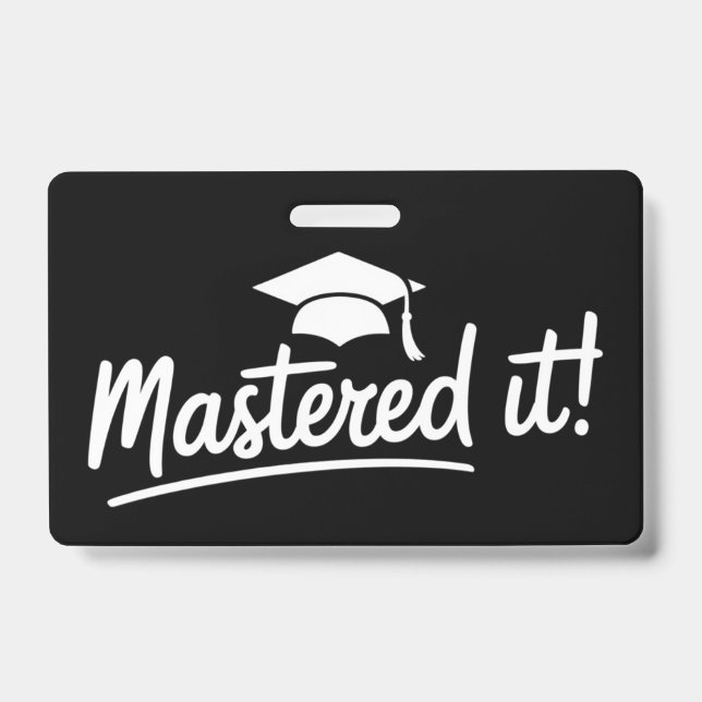 Masters Degree Graduation Gift Mastered It  Badge (Front)