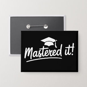 Masters Degree Graduation Gift Mastered It  Button