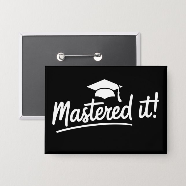 Masters Degree Graduation Gift Mastered It  Button (Front/Back)