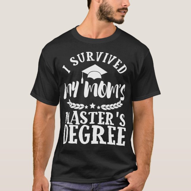 Masters Degree Graduation Survived My Moms MSW MSN T-Shirt (Front)