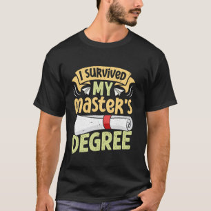 Master's Degree I SURVIVED MY MASTER'S DEGREE Funn T-Shirt